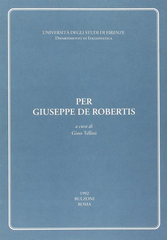 Per Giuseppe De Robertis - Gino Tellini - copertina