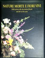 Nature morte e fiori vivi : dalla pittura alla decorazione floreale dal XIV al XX secolo
