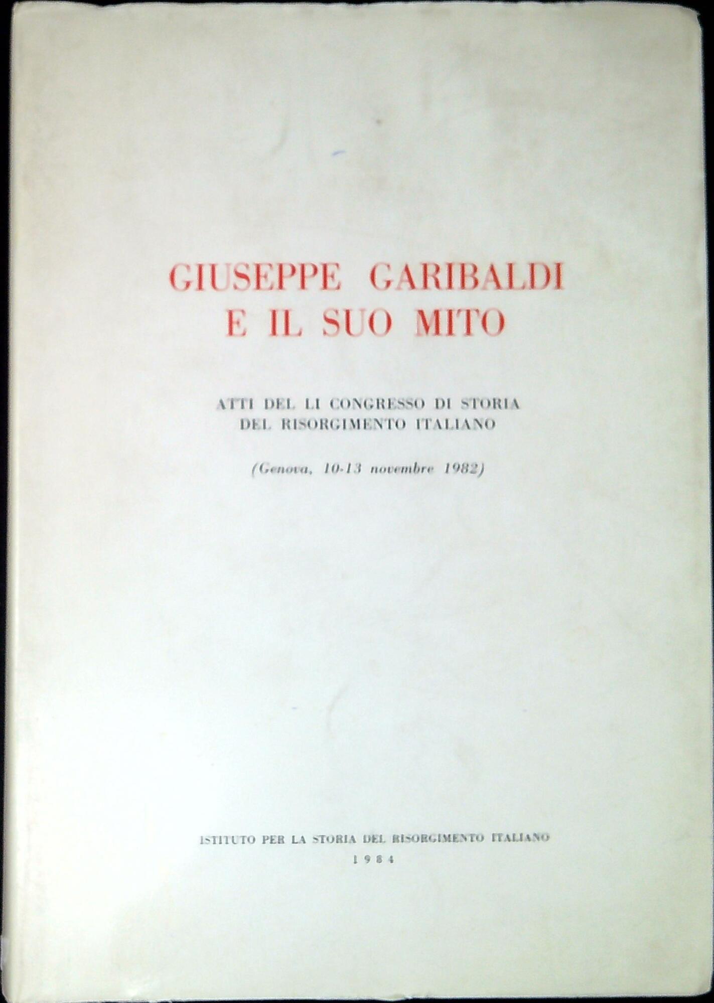 Giuseppe Garibaldi e il suo mito