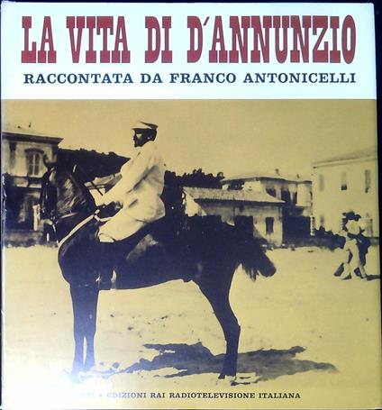 La vita di D'Annunzio - Franco Antonicelli - copertina