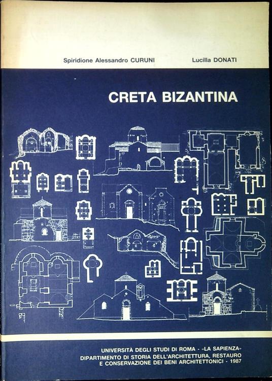 Creta bizantina : rilievi e note critiche su ventisei edifici di culto in relazione all'opera di Giuseppe Gerola - copertina