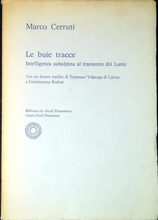Le buie tracce : intelligenza subalpina al tramonto dei lumi - Marco Cerruti - copertina