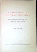 La Venezia Tridentina nel periodo armistiziale : relazione del primo governatore (1919) ampliata di note ed allegati