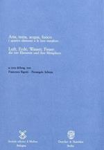 Luft, Erde, Wasser, Feuer: Die Vier Elemente Und Ihre Metaphern / Aria, Terra, Acqua, Fuoco: I Quattro Elementi E Le Loro Metafore