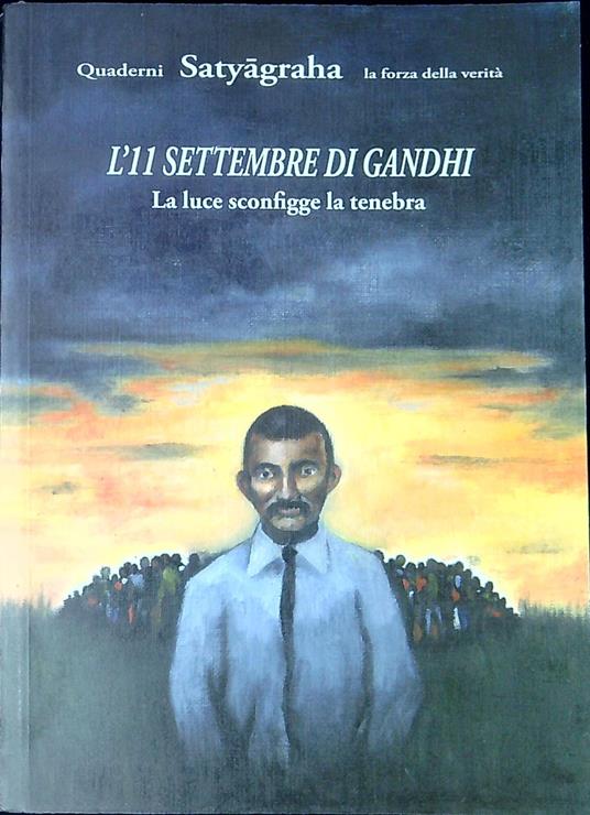 L' 11 settembre di Gandhi : la luce sconfigge la tenebra - copertina