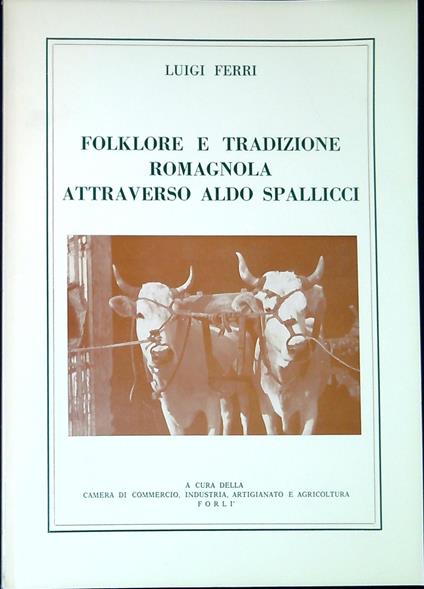 Folklore e tradizione romagnola attraverso Aldo Spallicci - Luigi Ferri - copertina