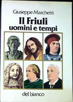 Il Friuli : uomini e tempi