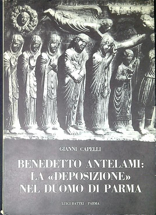 Benedetto Antelami: la Deposizione nel Duomo di Parma - copertina