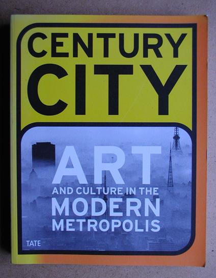 Century City: Art and Culture in the Modern Metropolis - copertina