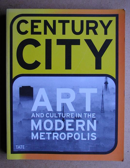 Century City: Art and Culture in the Modern Metropolis - copertina