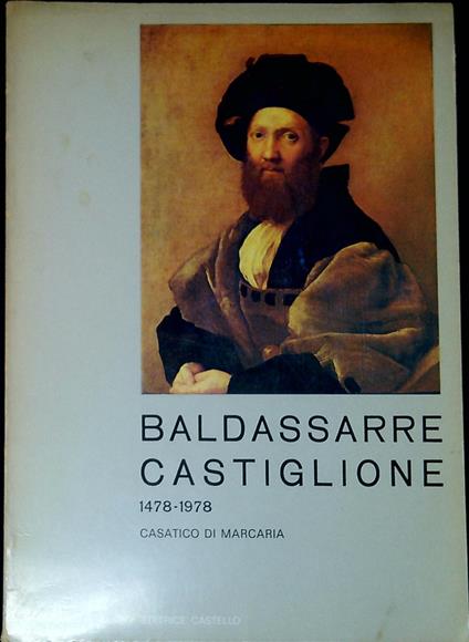 Baldassare Castiglione V centenario della nascita : 1478-1978 - copertina