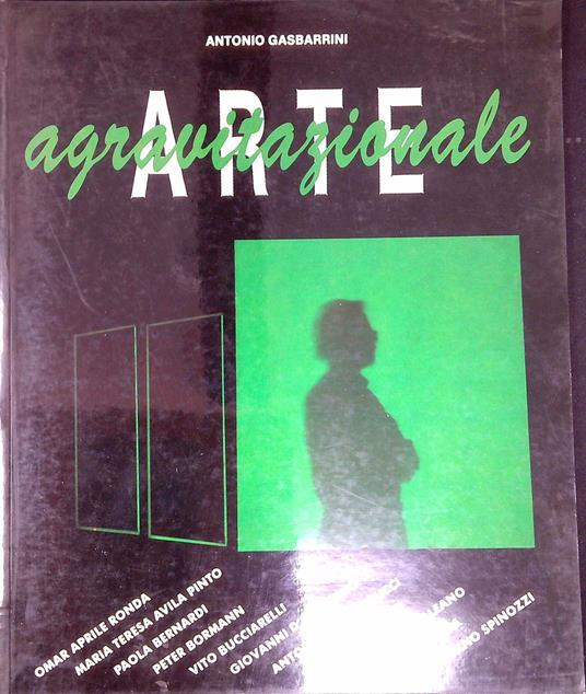 Arte agravitazionale - Antonio Gasbarrini - copertina