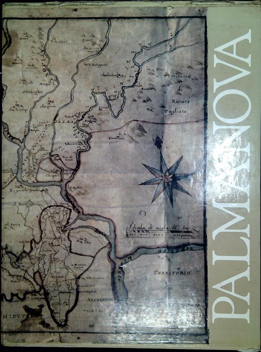 Palmanova. 1: La storia 2: Da fortezza veneta a fortezza napoleonica 3: Borghi e monumenti : grafici - Pier Damiani - copertina