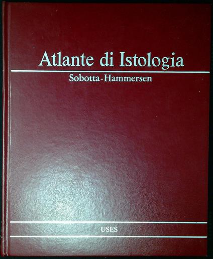 Atlante di istologia dell'uomo : citologia, istologia e anatomia microscopica - copertina