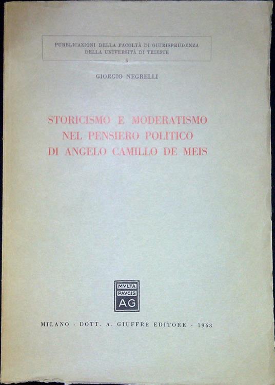 Storicismo e moderatismo nel pensiero politico di Angelo Camillo De Meis - Giorgio Negrelli - copertina