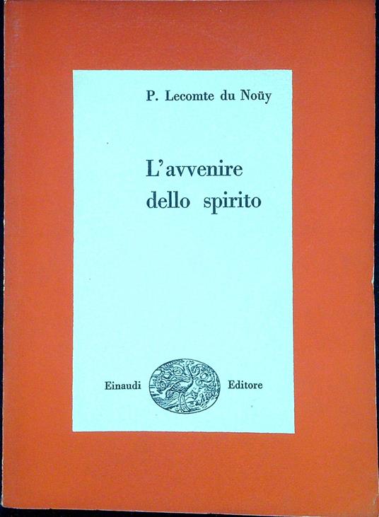 L' avvenire dello spirito - Pierre Lecomte du Noüy - copertina