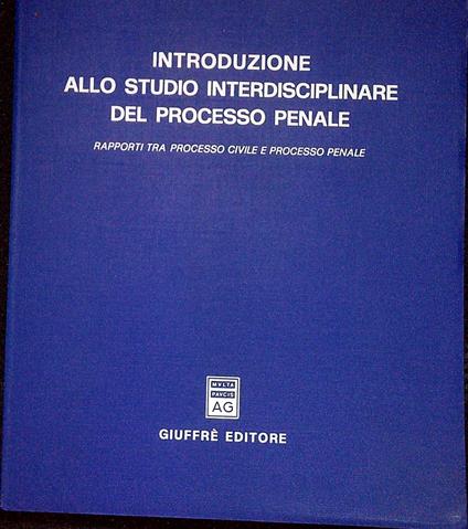 Introduzione allo studio interdisciplinare del processo penale : rapporti tra processo civile e processo penale - Francesco Gianniti - copertina