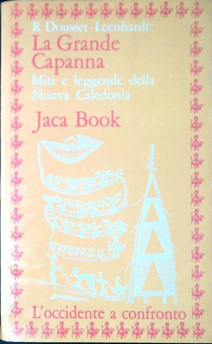 La grande capanna : miti e leggende della Nuova Caledonia - Roseléne Dousset Leenhardt - copertina