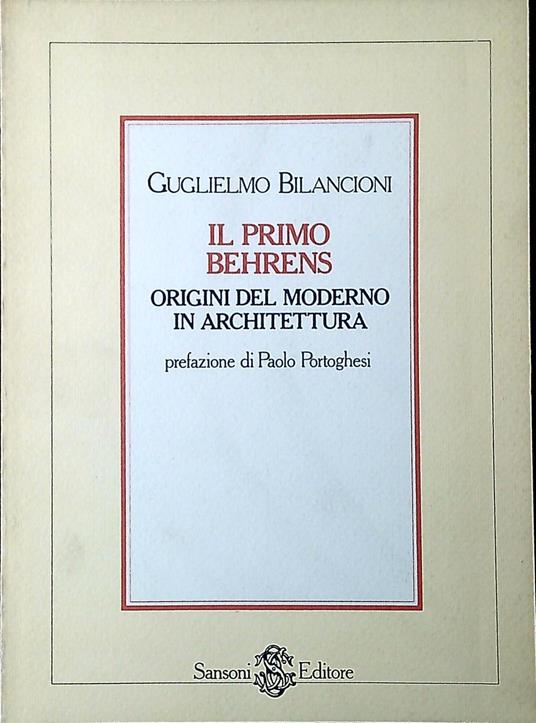 Il primo Behrens : origini del moderno in architettura - Guglielmo Bilancioni - copertina