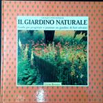 Il giardino naturale : guida per progettare e piantare un giardino di fiori selvatici