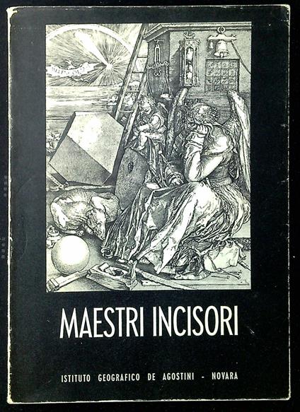 Maestri incisori : Mantegna, Dürer, Parmigianino, Luca di Leyda, Callot, Rembrandt, Della Bella, Van Ostade, Salvator Rosa, G.B. Tiepolo, Bartolozzi, Piranesi - Alfredo Petrucci - copertina
