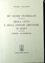 Dè liguri statiellati Della citta e degli antichi abitatori d'Acqui : lezioni accademiche