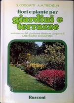 Fiori e piante per giardini e terrazze : vademecum del giardiniere dilettante completo di calendario stagionale