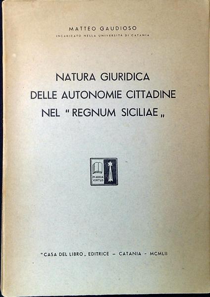 Natura giuridica delle autonomie cittadine nel Regnum Siciliae - Matteo Gaudioso - copertina