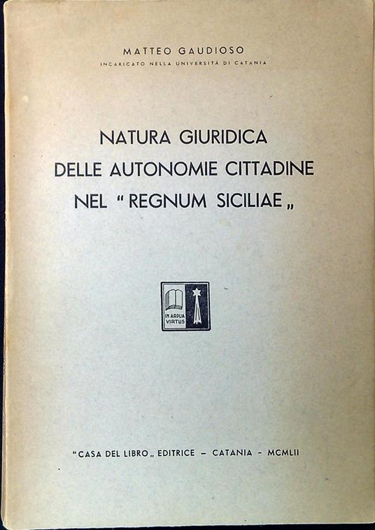 Natura giuridica delle autonomie cittadine nel Regnum Siciliae - Matteo Gaudioso - copertina