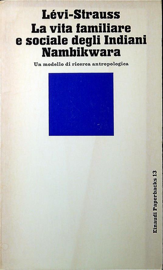 La vita familiare e sociale degli indiani Nambikwara - Claude Lévi-Strauss - copertina