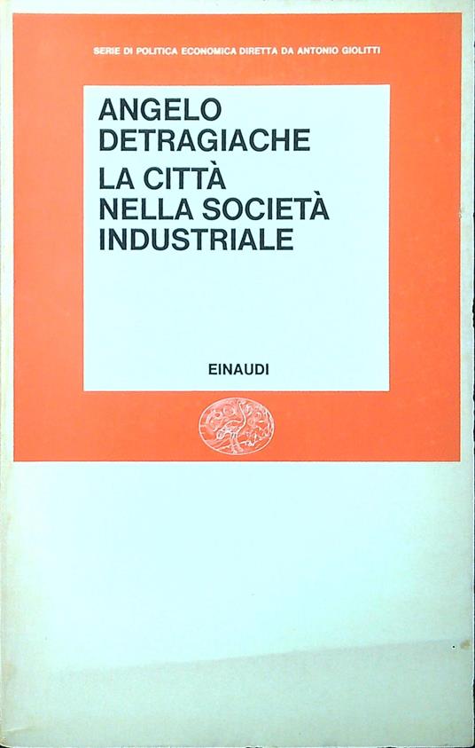 La città nella societa industriale - Angelo Detragiache - copertina