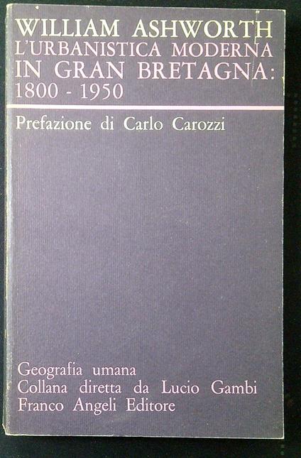 L' urbanistica moderna in Gran Bretagna: 1800-1950 - William Ashworth - copertina