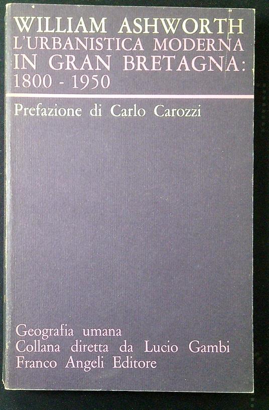 L' urbanistica moderna in Gran Bretagna: 1800-1950 - William Ashworth - copertina