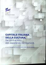 Capitale italiana della cultura. Dal 2015 al 2022: dati, esperienze, cambiamenti