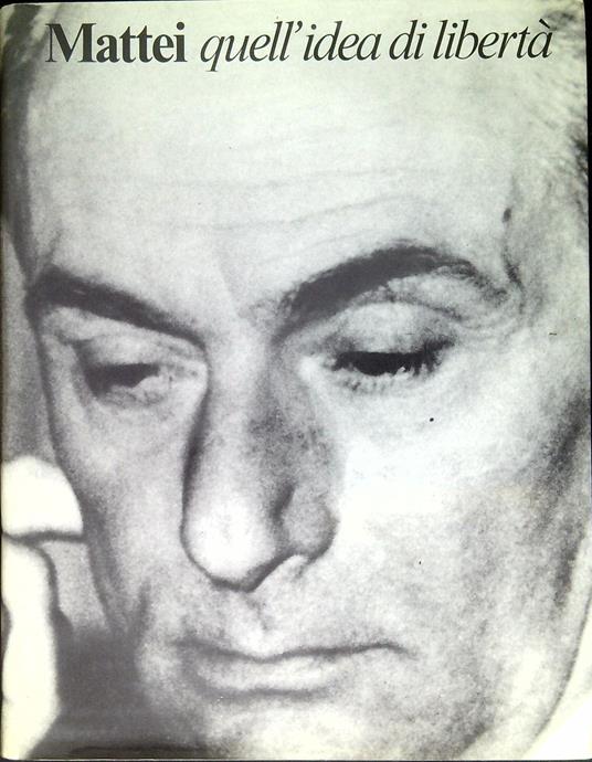 Mattei : quell'idea di libertà - copertina