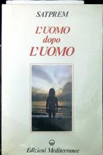 L' uomo dopo l'uomo : 7 conversazioni con Frederic de Towarnicki