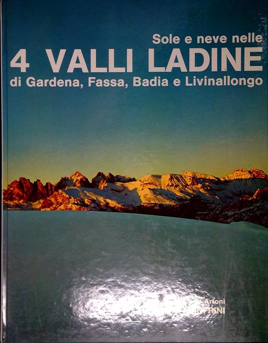 Sole e neve nelle 4 valli ladine di Gardena, Fassa, Badia e Livinallong - Carlo Artoni - copertina