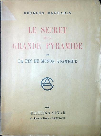 Le secret de la Grande Pyramide ou la fin du monde Adamique - Georges Barbarin - copertina