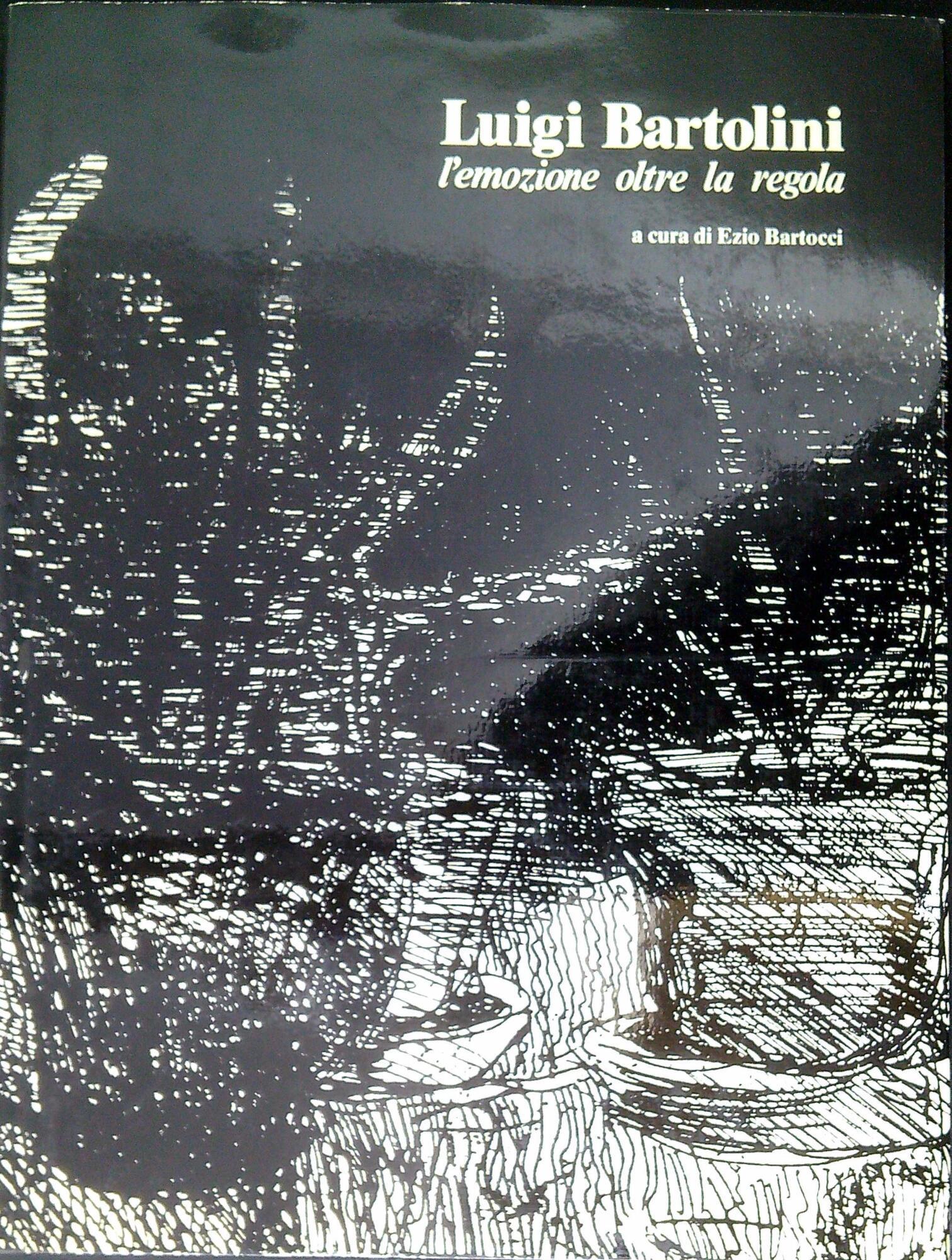 Luigi Bartolini : l'emozione oltre la regola