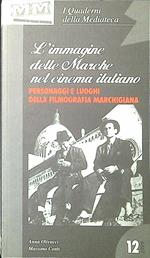 L' immagine delle Marche nel cinema italiano : personaggi e luoghi della filmografia marchigiana
