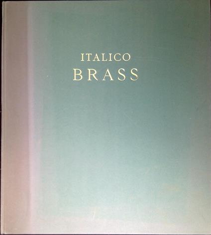 Italico Brass : 1870-1943 - Guido Perocco - copertina