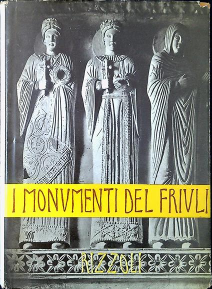I monumenti del Friuli dal secolo IV all'XI. Vol.1: Cividale - Carlo Cecchelli - copertina