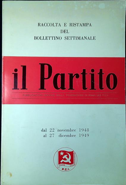 Raccolta e ristampa del bollettino settimanale 'Il partito' : dal 22 novembre 1948 al 27 dicembre 1949 - copertina