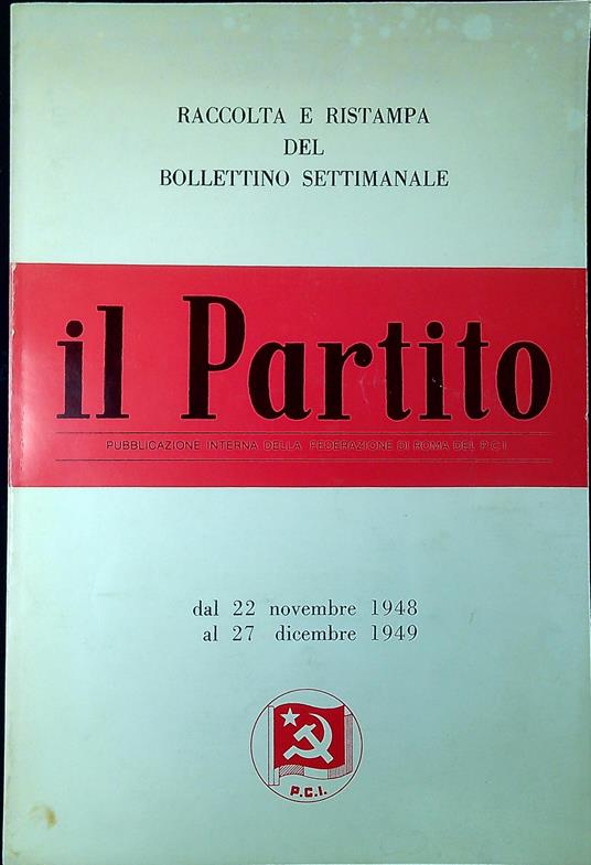 Raccolta e ristampa del bollettino settimanale 'Il partito' : dal 22 novembre 1948 al 27 dicembre 1949 - copertina