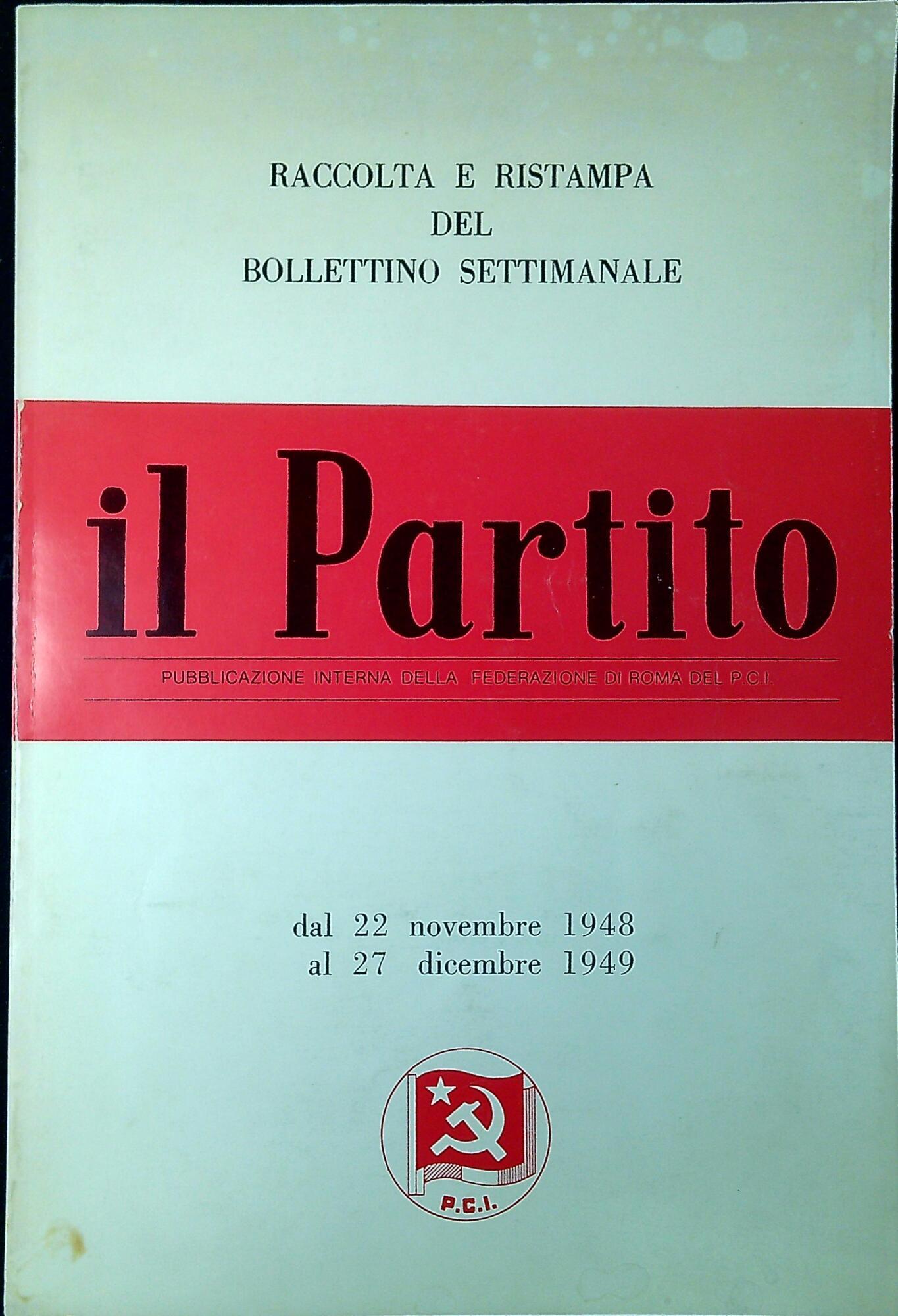 Raccolta e ristampa del bollettino settimanale 'Il partito' : dal 22 novembre 1948 al 27 dicembre 1949