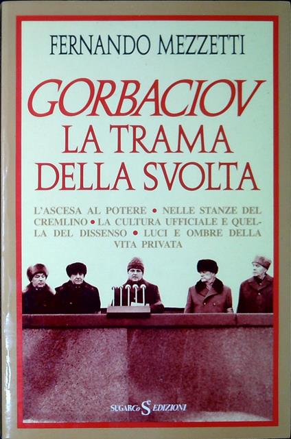 Gorbaciov : la trama della svolta - Fernando Mezzetti - copertina