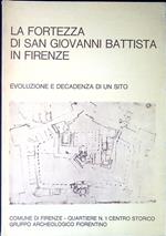 La fortezza di San Giovanni Battista in Firenze : evoluzione e decadenza di un sito : appunti di cultura materiale