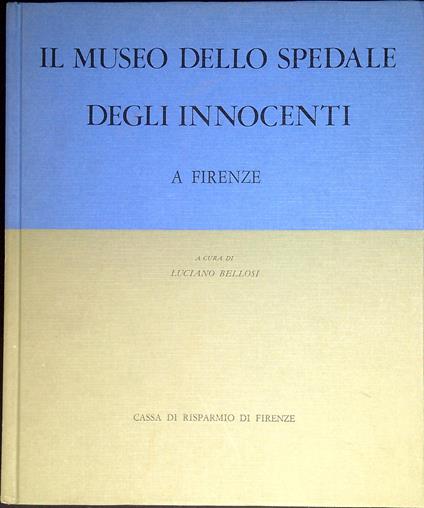 Il museo dello Spedale degli Innocenti a Firenze - copertina