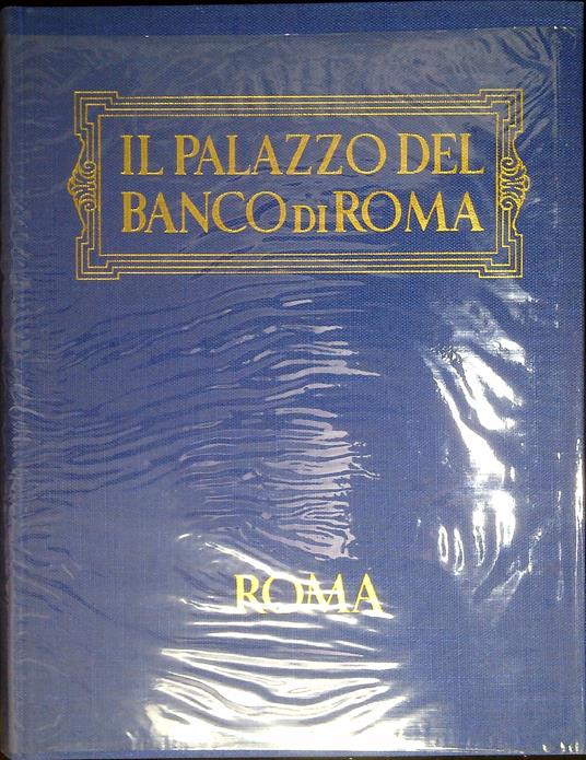 Il palazzo del Banco di Roma : storia, cronaca, aneddoti - Alessandro Bocca - copertina