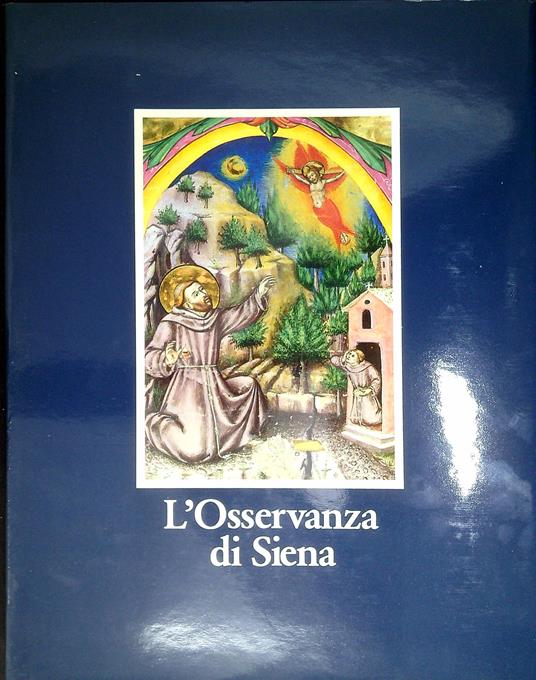 L' Osservanza di Siena : la basilica e i suoi codici miniati - copertina